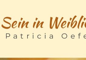 >>Klick Hier: Sein in Weiblichkeit, Patricia Oefelein, Göttingen